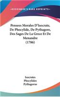 Pensees Morales D'Isocrate, De Phocylide, De Pythagore, Des Sages De La Grece Et De Menandre (1786)