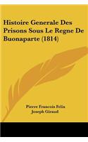 Histoire Generale Des Prisons Sous Le Regne De Buonaparte (1814)
