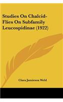 Studies On Chalcid-Flies On Subfamily Leucospidinae (1922): (English)