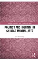 Politics and Identity in Chinese Martial Arts