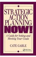 Strategic Action Planning Now Setting and Meeting Your Goals