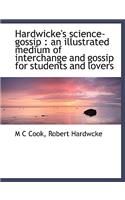 Hardwicke's Science-Gossip