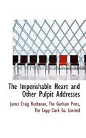 The Imperishable Heart and Other Pulpit Addresses