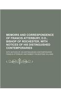 Memoirs and Correspondence of Francis Atterbury, D.D., Bishop of Rochester, with Notices of His Distinguished Contemporaries (Volume 1-2); With Notices of His Distinguished Contemporaries: (English)