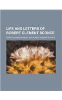 Life and Letters of Robert Clement Sconce