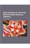 New Species of Noctuid Moths from Tropical America: (English)