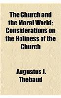 The Church and the Moral World; Considerations on the Holiness of the Church