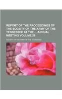 Report of the Proceedings of the Society of the Army of the Tennessee at the Annual Meeting Volume 28: (English)