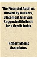 The Financial Audit as Viewed by Bankers, Statement Analysis, Suggested Methods for a Credit Index