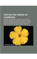 Protected Areas of Louisiana: Arboreta in Louisiana, Louisiana State Forests, National Forests of Louisiana(English)