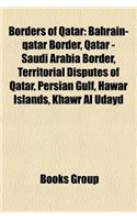 Borders of Qatar: Bahrain-Qatar Border, Qatar - Saudi Arabia Border, Territorial Disputes of Qatar, Persian Gulf, Hawar Islands, Khawr Al Udayd(English)