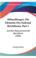 Abhandlungen, Die Elemente Des National Reichthums, Part 1