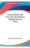Poems, Ballads And Love Lyrics By Benjamin Clapham Dawson (1891)