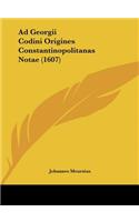 Ad Georgii Codini Origines Constantinopolitanas Notae (1607)