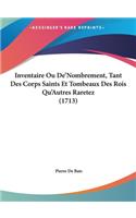 Inventaire Ou de'Nombrement, Tant Des Corps Saints Et Tombeaux Des Rois Qu'autres Raretez (1713)