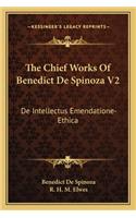 The Chief Works Of Benedict De Spinoza V2