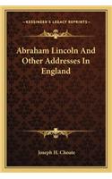 Abraham Lincoln and Other Addresses in England