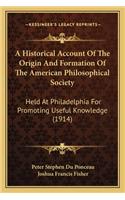 Historical Account of the Origin and Formation of the American Philosophical Society