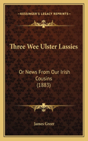 Three Wee Ulster Lassies