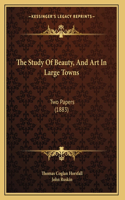 The Study Of Beauty, And Art In Large Towns