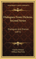 Dialogues From Dickens, Second Series: Dialogues And Dramas (1871)