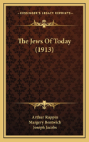 The Jews Of Today (1913)
