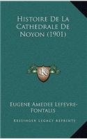 Histoire de La Cathedrale de Noyon (1901)