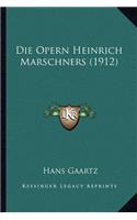 Die Opern Heinrich Marschners (1912): (German)
