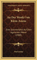 An Der Westküste Klein-Asiens: Eine Sommerfahrt Auf Dem Agaischen Meere (1900)