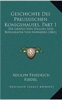 Geschichte Des Preussischen Konigshauses, Part 1: Die Grafen Von Zollern Und Burggrafen Von Nurnberg (1861)(German)