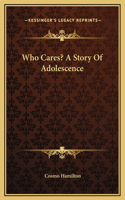 Who Cares? A Story Of Adolescence