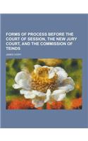 Forms of Process Before the Court of Session, the New Jury Court, and the Commission of Teinds