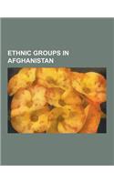 Ethnic Groups in Afghanistan: Pashtun People, Uzbeks, Hazara People, Persian People, Tajik People, Gurjar, Siah-Posh Kafirs, Qizilbash, Qaraei, Turk