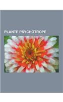 Plante Psychotrope: Guarana, Noix D'Arec, Pavot Somnifere, Ayahuasca, Peyotl, Mandragore, Sauge Des Devins, Oncidium, Datura, Opuntia, Bru(French)