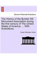 The History of the Bunker Hill Monument Association during the first century of The United States of America. ... With illustrations.