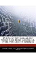 Children's Authors and Analyses of the Works Their Books Inspired: E.B. White and Analyses of Elisabeth Beresford(English)