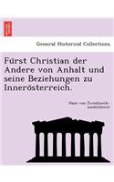 Fu Rst Christian Der Andere Von Anhalt Und Seine Beziehungen Zu Innero Sterreich.: (German)