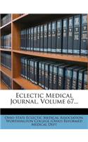 Eclectic Medical Journal, Volume 67...