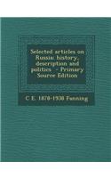 Selected Articles on Russia; History, Description and Politics