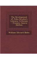The Development of John Dryden's Literary Criticism