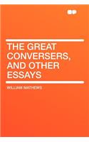 The Great Conversers, and Other Essays