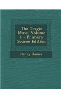 The Tragic Muse, Volume 1 - Primary Source Edition