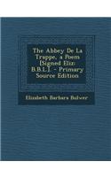 The Abbey de La Trappe, a Poem [Signed Eliz: B.B.L.].