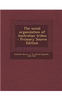 The Social Organization of Australian Tribes