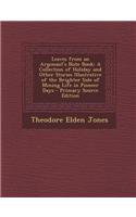 Leaves from an Argonaut's Note Book: A Collection of Holiday and Other Stories Illustrative of the Brighter Side of Mining Life in Pioneer Days - Prim