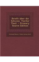 Briefe Uber Die Schweiz. Vierter Theil. - Primary Source Edition