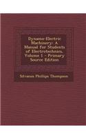 Dynamo-Electric Machinery: A Manual for Students of Electrotechnics, Volume 1 - Primary Source Edition