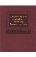 Cuento de DOS Ciudades - Primary Source Edition