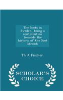 The Scots in Sweden, Being a Contribution Towards the History of the Scot Abroad; - Scholar's Choice Edition