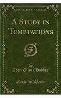 A Study in Temptations (Classic Reprint)